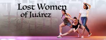 Lost Women of Juarez at the Harris ...
